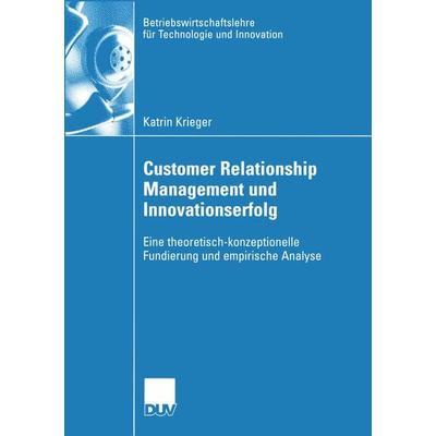 Customer Relationship Management und Innovationserfolg, Taschenbuch von Katrin Krieger, Deutscher Universitätsverlag, 978-3-8350-0151-0
