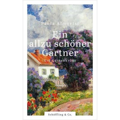 Ein allzu schöner Gärtner, Gebundene Ausgabe von Paula Almqvist, Schöffling, 978-3-89561-815-4