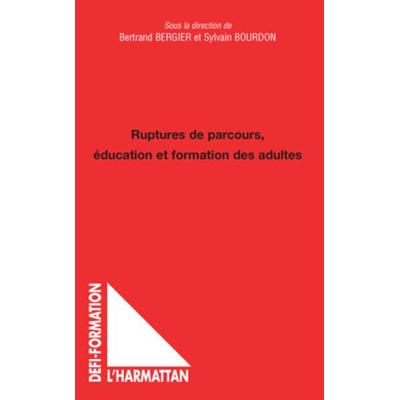 Ruptures de parcours, éducation et formation des adultes, Taschenbuch von Sylvain Bourdon,Bertrand Bergier, Harmattan, 978-2-296-09891-6