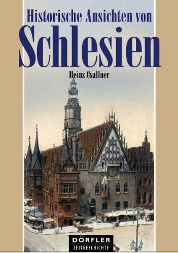 Heinz Csallner - Historische Ansichten von Schlesien - Preis vom 09.10.2026 07:28:09 h