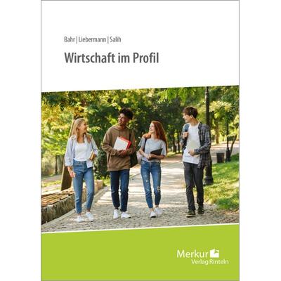 Wirtschaft im Profil, Taschenbuch von Annelie Bahr,Andrea Liebermann,Ralf Salih, Merkur Rinteln, 978-3-8120-0836-5