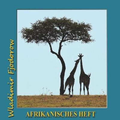 Projekt „Goldenes Vlies“ / Afrikanisches Heft, Taschenbuch von Wladimir Fjodorow, Epubli, 978-3-7529-4566-9