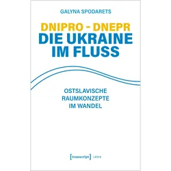 Dnipro - Dnepr. Die Ukraine im Fluss, Fachbücher von Galyna Spodarets