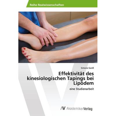 Effektivität des kinesiologischen Tapings bei Lipödem, Taschenbuch von Simone Ganss, AV Akademikerverlag, 978-3-330-51727-1