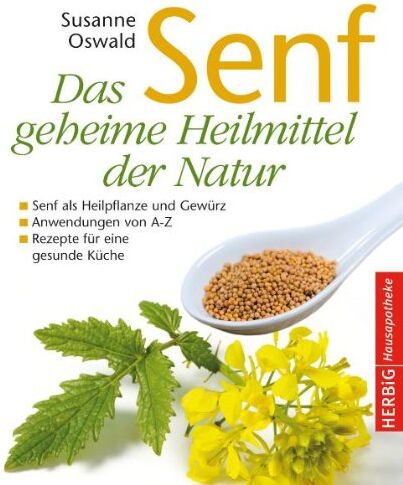 Susanne Oswald - Senf - Das geheime Heilmittel der Natur: Senf als Heilpflanze und Gewürz - Anwendungen von A bis Z - Preis vom 15.10.2026 23:06:25 h