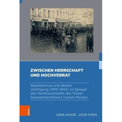 Zwischen Herrschaft und Hochverrat, Gebundene Ausgabe von Lena Haase,Leon Stein, Böhlau Köln, 978-3-412-53535-3