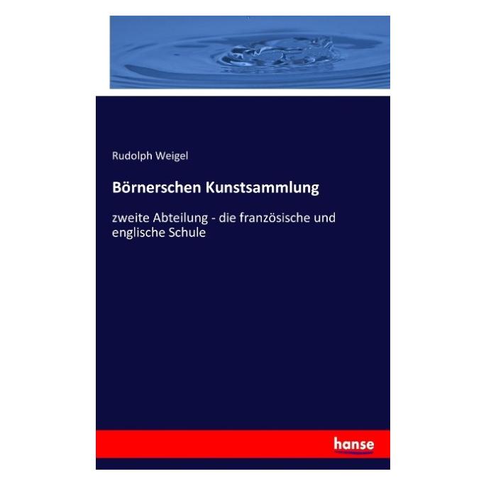Hansebooks Börnerschen Kunstsammlung (Deutsch, Rudolph Weigel) (55861556)