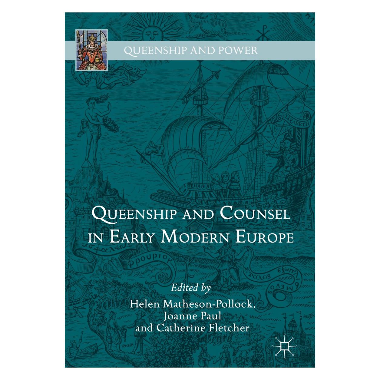Springer Queenship and Counsel in Early Modern E (Englisch, Hardcover, Catherine Fletcher, Helen Matheson-Pollock, Joanne Paul) (9783319769738)