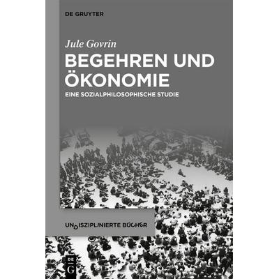 Begehren und Ökonomie, Taschenbuch von Jule Govrin, De Gruyter, 978-3-11-113036-1