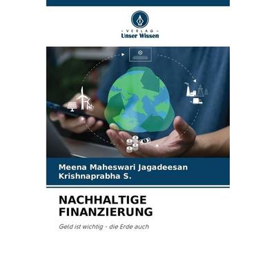 Nachhaltige Finanzierung, Taschenbuch von Meena Maheswari Jagadeesan,Krishnaprabha S., Verlag Unser Wissen, 978-620-9-06248-3