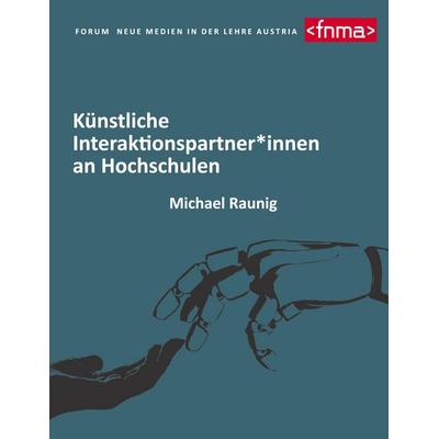 Künstliche Interaktionspartner*innen an Hochschulen, Taschenbuch von Michael Raunig, BoD – Books on Demand, 978-3-7519-9892-5