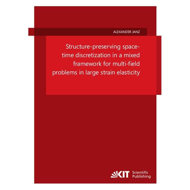 KIT Scientific Publishing Structure-preserving space-time discretization in a mixed framework for multi-field problems in larg (Englisch, Softcover, Alexander Janz) (56092324)