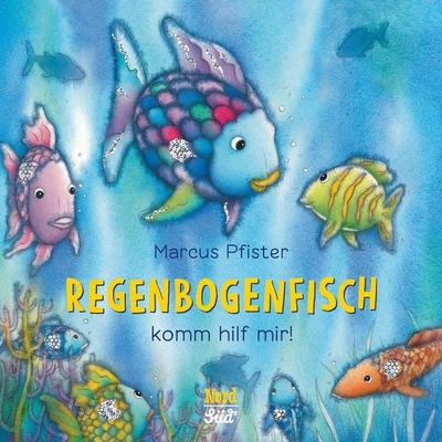 Regenbogenfisch, komm hilf mir!, Gebundene Ausgabe von Marcus Pfister, NordSüd Verlag, 978-3-314-10458-9