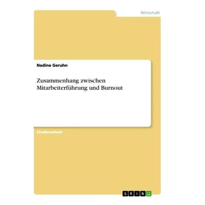 Zusammenhang zwischen Mitarbeiterführung und Burnout, Taschenbuch von Nadine Geruhn, GRIN, 978-3-668-85885-5