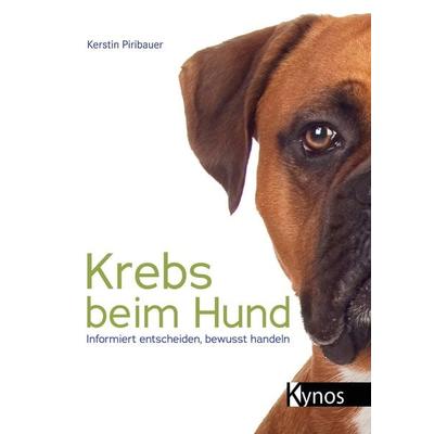 Krebs beim Hund, Gebundene Ausgabe von Kerstin Piribauer, Kynos Verlag, 978-3-95464-243-4