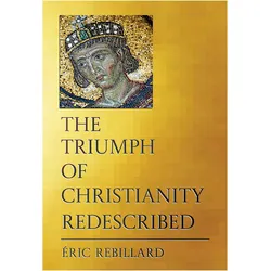 The Triumph of Christianity Redescribed, Sachbücher von ric Rebillard