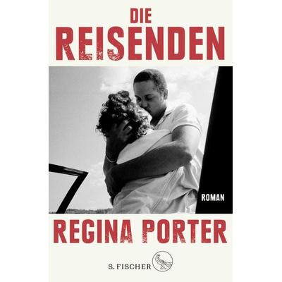 Die Reisenden, Gebundene Ausgabe von Regina Porter, S. Fischer Verlag