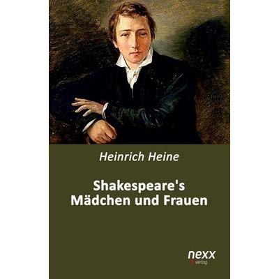 Shakespeares Mädchen und Frauen, Taschenbuch von Heinrich Heine, Nexx verlag, 978-3-95870-274-5