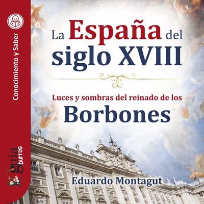 GuíaBurros: La España del siglo XVIII - Eduardo Montagut, Audio, 9788419129161