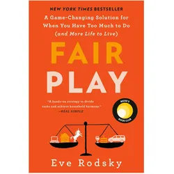 Fair Play: A Game-Changing Solution for When You Have Too Much to Do (and More Life to Live), Kinderbücher von Eve Rodsky