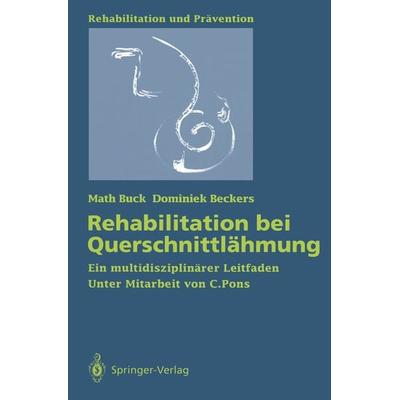 Rehabilitation bei Querschnittlähmung, Taschenbuch von Math Buck,Dominiek Beckers, Springer Berlin, 978-3-540-54381-7