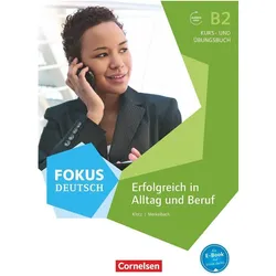 Erfolgreich in Alltag und Beruf B2. Fokus Deutsch. Kurs- u. Übungsbuch, Schulbücher von Verena Klotz