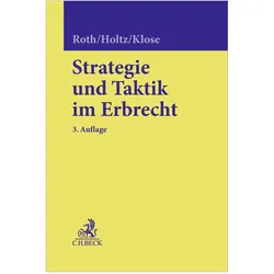 Strategie und Taktik im Erbrecht, Fachbücher von Michael Holtz, Wolfgang Roth, Martina Klose