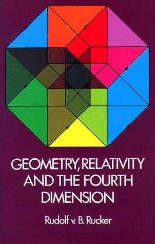 Rucker, Rudy Von B. - Geometry, Relativity and the Fourth Dimension (Dover Books on Mathematics) - Preis vom 18.10.2026 15:28:09 h