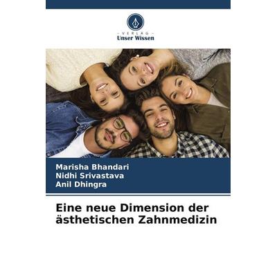 Eine neue Dimension der ästhetischen Zahnmedizin, Taschenbuch von Marisha Bhandari,Nidhi Srivastava,Anil Dhingra, Verlag Unser Wissen