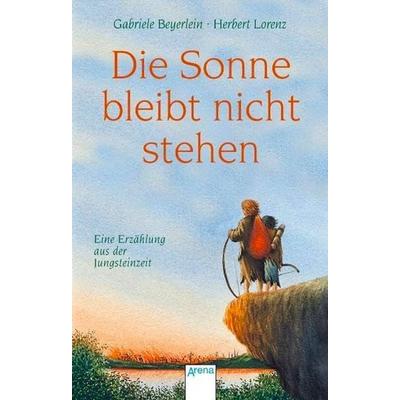 Die Sonne bleibt nicht stehen, Taschenbuch von Herbert Lorenz,Gabriele Beyerlein, Arena