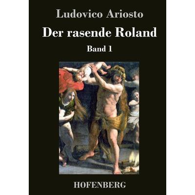 Der rasende Roland, Gebundene Ausgabe von Ludovico Ariosto, BoD - Books on Demand, 978-3-8430-3454-8