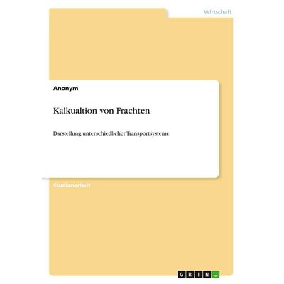 Kalkualtion von Frachten, Taschenbuch von Anonymous, GRIN, 978-3-346-12836-2