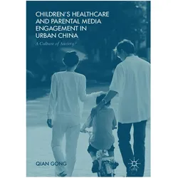 Children's Healthcare and Parental Media Engagement in Urban China, Fachbücher von Qian Gong