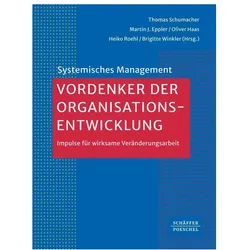 Vordenker der Organisationsentwicklung, Fachbücher von Oliver Haas, Thomas Schumacher, Heiko Roehl, Martin J. Eppler, Brigitte Winkler
