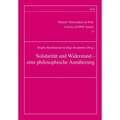 Solidarität und Widerstand – eine philosophische Annäherung, Taschenbuch von , LIT, 978-3-643-51292-5