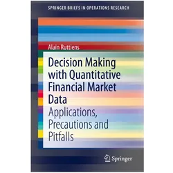 Decision Making with Quantitative Financial Market Data, Fachbücher von Alain Ruttiens