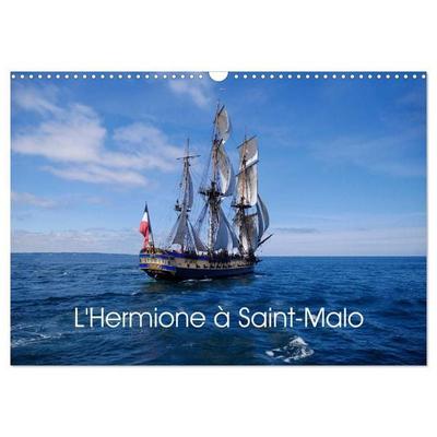 L'Hermione à Saint-Malo (Calendrier mural 2027 DIN A3 vertical), CALVENDO calendrier mensuel