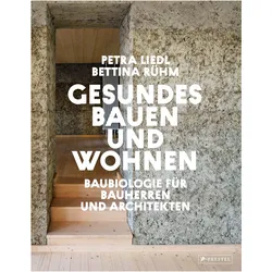 Gesundes Bauen und Wohnen - Baubiologie für Bauherren und Architekten, Ratgeber von Bettina Rühm, Petra Liedl