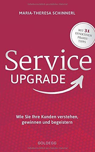Maria-Theresa Schinnerl - Service Upgrade: Wie Sie Ihre Kunden verstehen, gewinnen und begeistern - Preis vom 09.10.2026 07:28:09 h