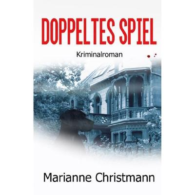 Doppeltes Spiel, Taschenbuch von Marianne Christmann, Epubli, 978-3-7467-6358-3