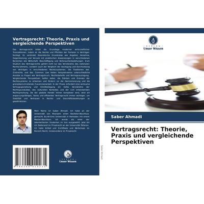 Vertragsrecht: Theorie, Praxis und vergleichende Perspektiven, Taschenbuch von Saber Ahmadi, Verlag Unser Wissen, 978-620-8-91023-5
