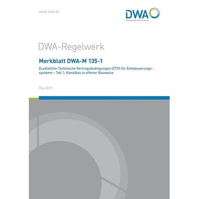 Merkblatt DWA-M 135-1 Zusätzliche Technische Vertragsbedingungen (ZTV) für Entwässerungssysteme - Teil 1: Kanalbau in offener Bauweise, Taschenbuch