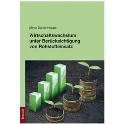 Wirtschaftswachstum unter Berücksichtigung von Rohstoffeinsatz, Fachbücher von Mirko Daniel Hoppe