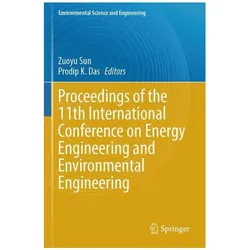 Proceedings of the 11th International Conference on Energy Engineering and Environmental Engineering, Fachbücher von Zuoyu Sun, Prodip K. Das