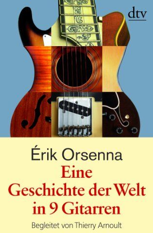 Erik Orsenna - Eine Geschichte der Welt in 9 Gitarren: Begleitet von Thierry Arnoult - Preis vom 30.09.2026 22:30:23 h