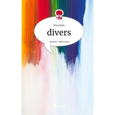 Divers. Life is a Story - story.one, Gebundene Ausgabe von Nina Myth, Storylution, 978-3-7115-5636-3