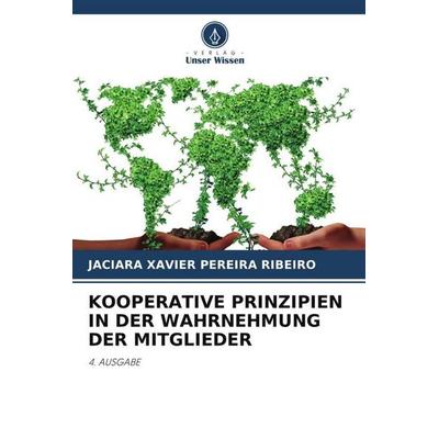 KOOPERATIVE PRINZIPIEN IN DER WAHRNEHMUNG DER MITGLIEDER, Taschenbuch von Jaciara Xavier Pereira Ribeiro, Verlag Unser Wissen, 978-620-2-85822-9