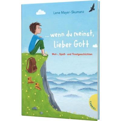 ... wenn du meinst, lieber Gott, Gebundene Ausgabe von Lene Mayer-Skumanz, Gabriel in der Thienemann-Esslinger Verlag GmbH