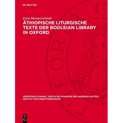 Äthiopische liturgische Texte der Bodleian Library in Oxford, Gebundene Ausgabe von Ernst Hammerschmidt, De Gruyter, 978-3-11-270436-3