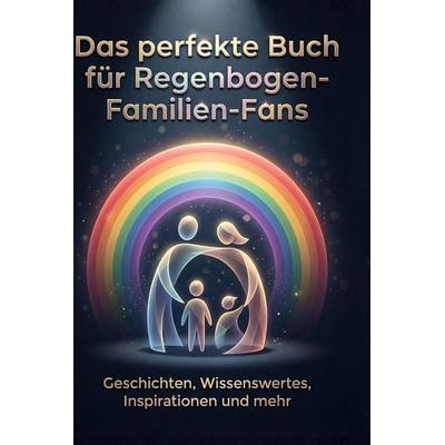 Das perfekte Buch für Regenbogen-Familien-Fans, Gebundene Ausgabe von Aaron Hofmann, BoD - Books on Demand, 978-3-695-37690-2